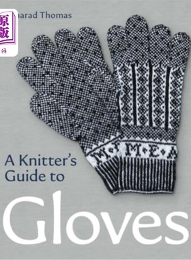 海外直订A Knitters Guide to Gloves 编织者手套指南