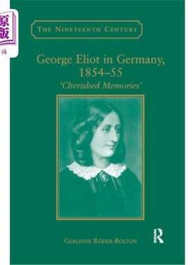 海外直订George Eliot in Germany, 1854�55: Cherished Memories' 乔治·艾略特在德国(1854�55):珍贵的回忆