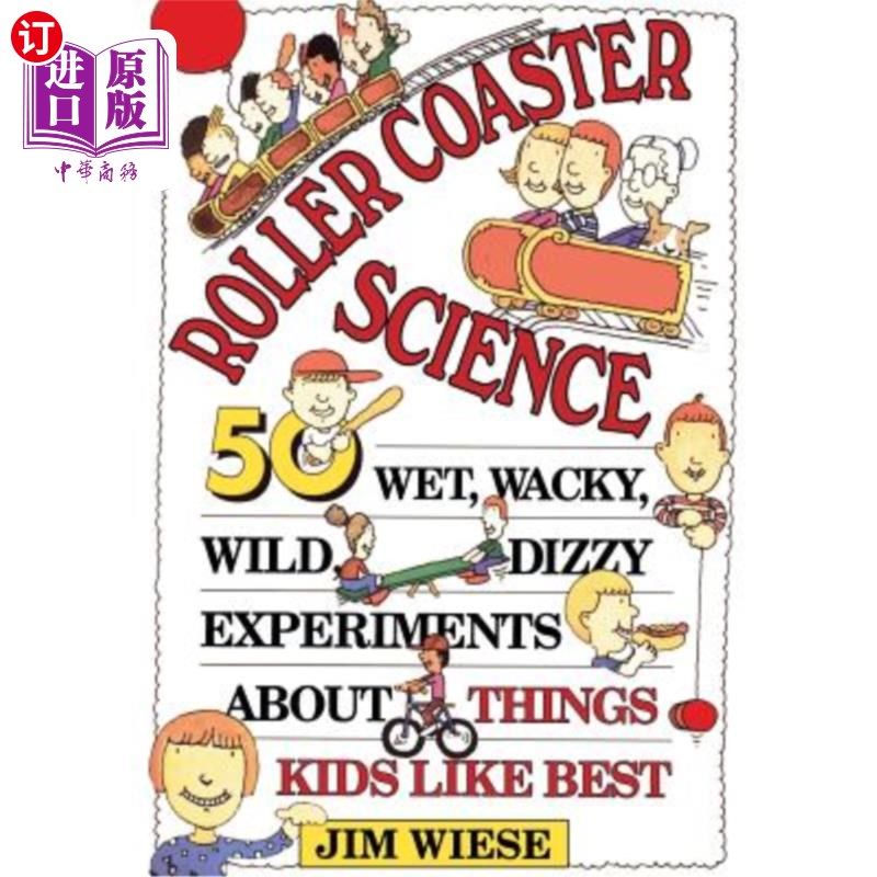 海外直订Roller Coaster Science: 50 Wet, Wacky, Wild, Dizzy Experiments about Things Kids 过山车科学：50个关于孩子们