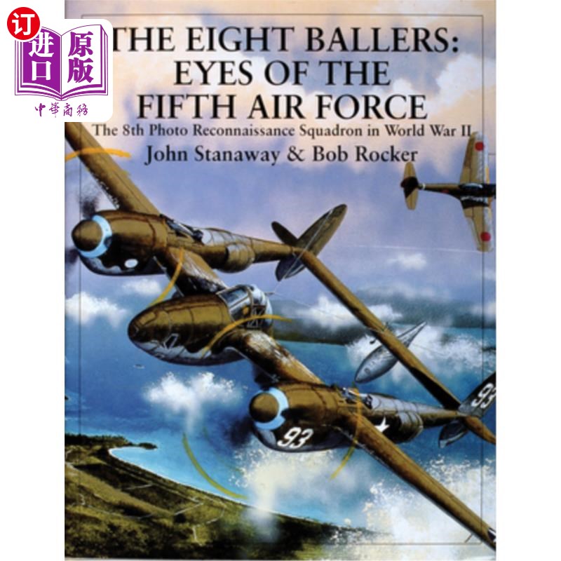 海外直订The Eight Ballers: Eyes of the Fifth Air Force: The 8th Photo Reconnaissance Squ 第八球者:第五空军的眼睛:第