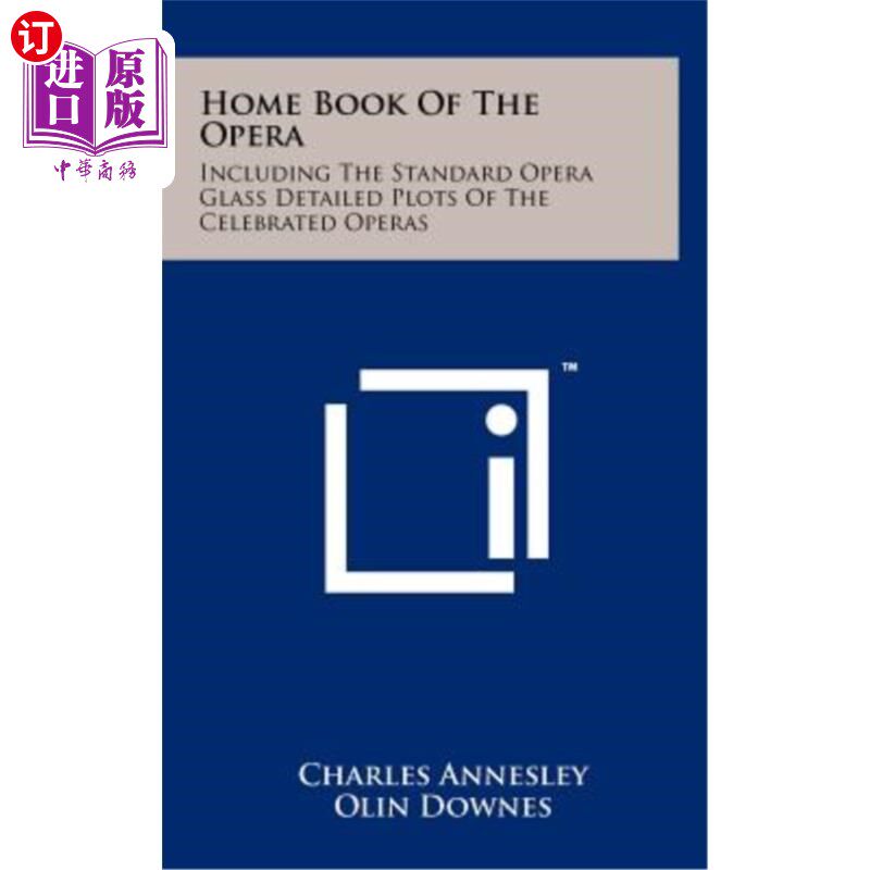 海外直订Home Book of the Opera: Including the Standard Opera Glass Detailed Plots of the 歌剧家谱：包括标准的歌剧玻