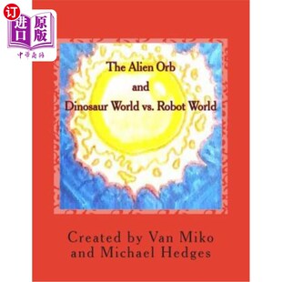 海外直订The Alien Orb and Dinosaur World vs. Robot World 外星人星球和恐龙世界与机器人世界