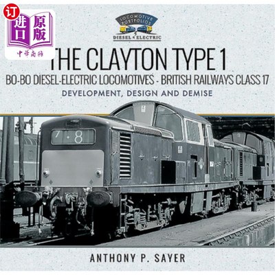 海外直订The Clayton Type 1 Bo-Bo Diesel-Electric Locomotives - British Railways Class 17 克莱顿1型Bo-Bo