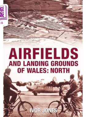 海外直订Airfields and Landing Grounds of Wales: North 威尔士的机场和着陆场:北部