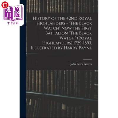 海外直订History of the 42nd Royal Highlanders - The Black Watch now the First Battalion  第42皇家高地人的历史-黑哨