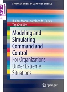 海外直订Modeling and Simulating Command and Control: For Organizations Under Extreme Sit 指挥与控制的建模与模拟:极