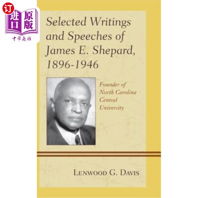 海外直订Selected Writings and Speeches of James E. Shepard, 1896-1946: Founder of North  詹姆斯e谢泼德的作品和演讲