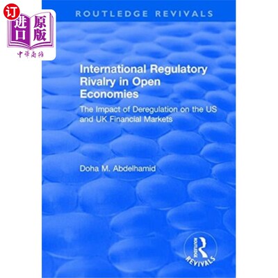 海外直订International Regulatory Rivalry in Open Economi... 开放经济体中的国际监管竞争:放松管制对美国和英国金融市场