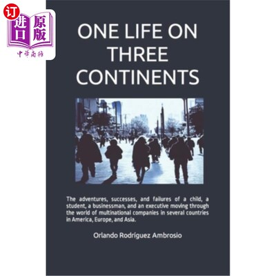 海外直订One Life on Three Continents: The adventures, successes and failures of a child, 三大洲的一生：一个孩子、一