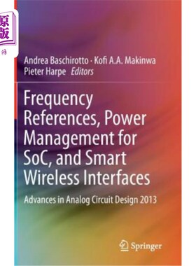 海外直订Frequency References, Power Management for Soc, and Smart Wireless Interfaces: A 频率参考、Soc电源管理和智能