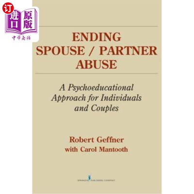海外直订医药图书Ending Spouse/ Partner Abuse: A Psychoeducational Approach for Individuals and C 结束配偶/伴侣虐待: