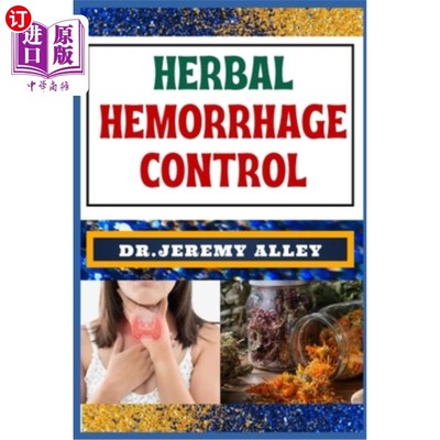 海外直订医药图书Herbal Hemorrhage Control: Empower Your Health, Harnessing Techniques For Nature 草药出血控制：增强