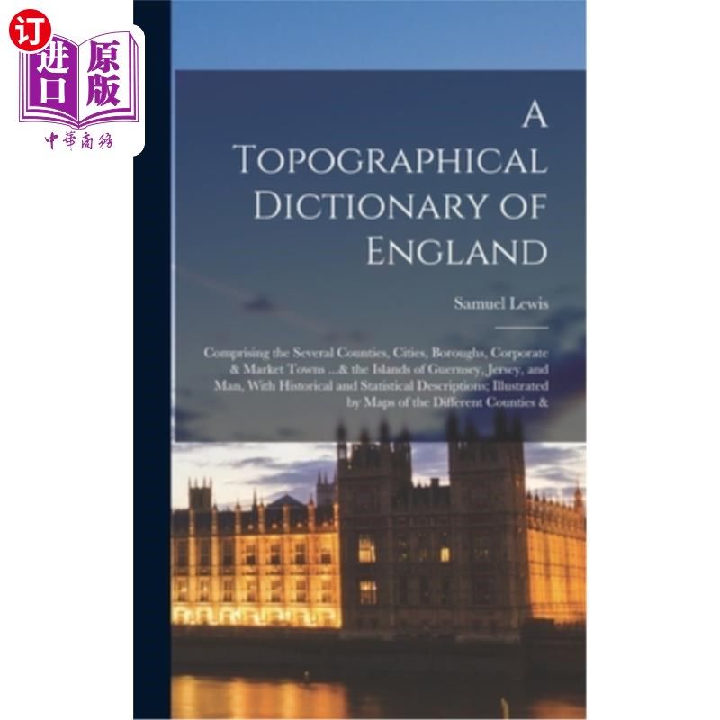 海外直订A Topographical Dictionary of England: Comprising the Several Counties, Cities,  英国地形词典:包括几个县，