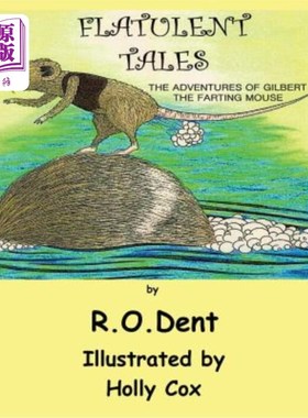 海外直订Flatulent Tales: The Adventures of Gilbert the Farting Mouse 《放屁鼠吉尔伯特历险记》