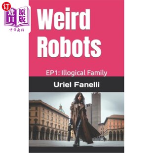 海外直订Weird Robots: Episode 1: Illogic Family 怪异机器人：第一集：不合逻辑的家庭