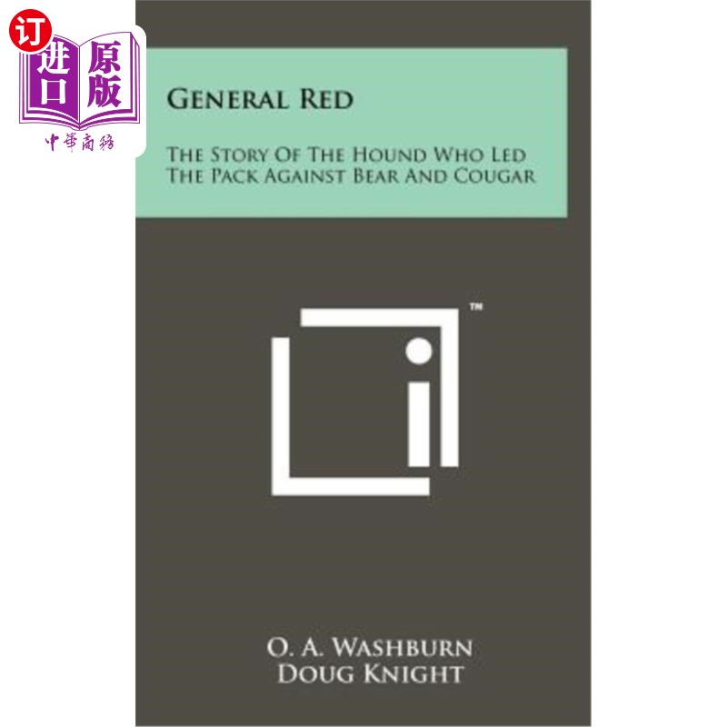 海外直订General Red: The Story of the Hound Who Led the Pack Against Bear and Cougar 红色将军：猎犬带领狼群对抗熊和