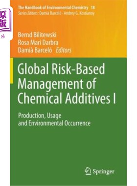海外直订Global Risk-Based Management of Chemical Additives I: Production, Usage and Envi 基于全球风险的化学添加剂管