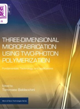海外直订Three-Dimensional Microfabrication Using Two-Photon Polymerization: Fundamentals 利用双光子聚合的三维微加工