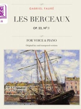 海外直订Les berceaux, Op. 23, No. 1: Pour voix moyenne, aigu? et grave Les berceaux，作品23，第1号:中等声音，高音?