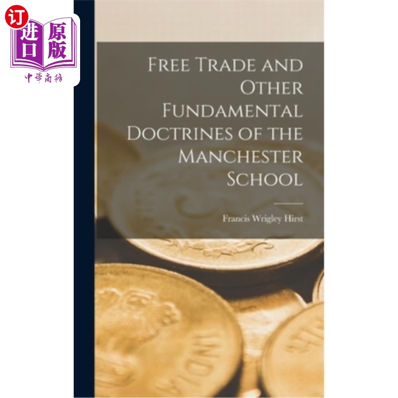 海外直订Free Trade and Other Fundamental Doctrines of the Manchester School 自由贸易和曼彻斯特学派的其他基本学说