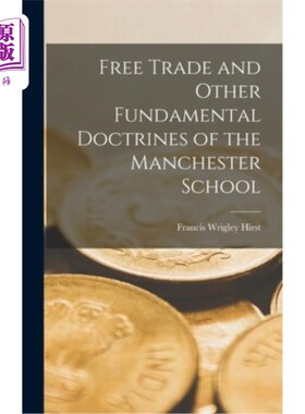 海外直订Free Trade and Other Fundamental Doctrines of the Manchester School 自由贸易和曼彻斯特学派的其他基本学说