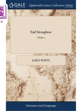 海外直订Earl Strongbow: Or, the History of Richard de Clare and the Beautiful Geralda. I 伯爵·斯特朗鲍:或者，理查德