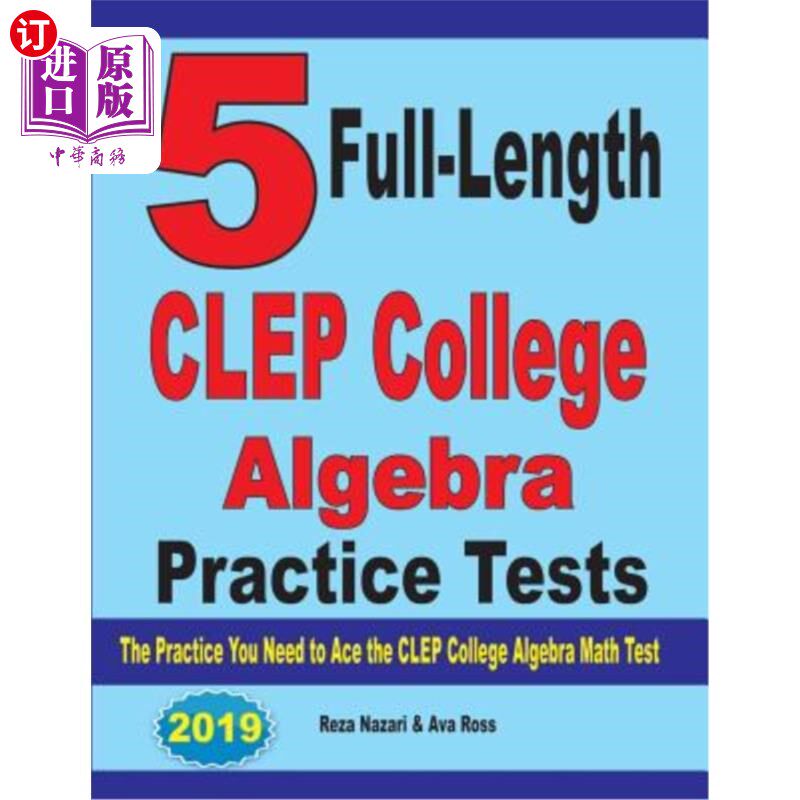 海外直订5 Full-Length CLEP College Algebra Practice Tests: The Practice You Need to Ace  5个完整的CLEP大学代数实践