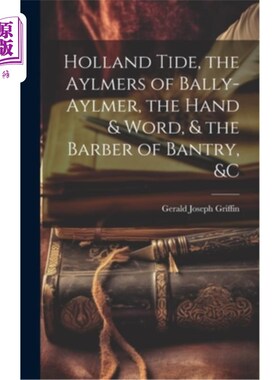 海外直订Holland Tide, the Aylmers of Bally-Aylmer, the Hand & Word, & the Barber of Bant 荷兰潮汐，贝利艾尔默的艾尔
