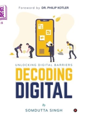 海外直订Decoding Digital: Unlocking Digital Barriers, Foreword By Dr. Philip Kotler 解码数字:解锁数字障碍，序言菲利