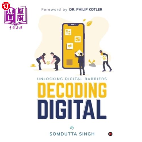 海外直订Decoding Digital: Unlocking Digital Barriers, Foreword By Dr. Philip Kotler 解码数字:解锁数字障碍，序言菲利