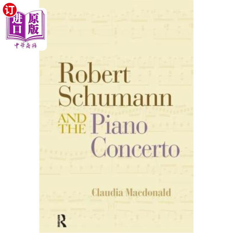 海外直订Robert Schumann and the Piano Concerto 罗伯特·舒曼与钢琴协奏曲