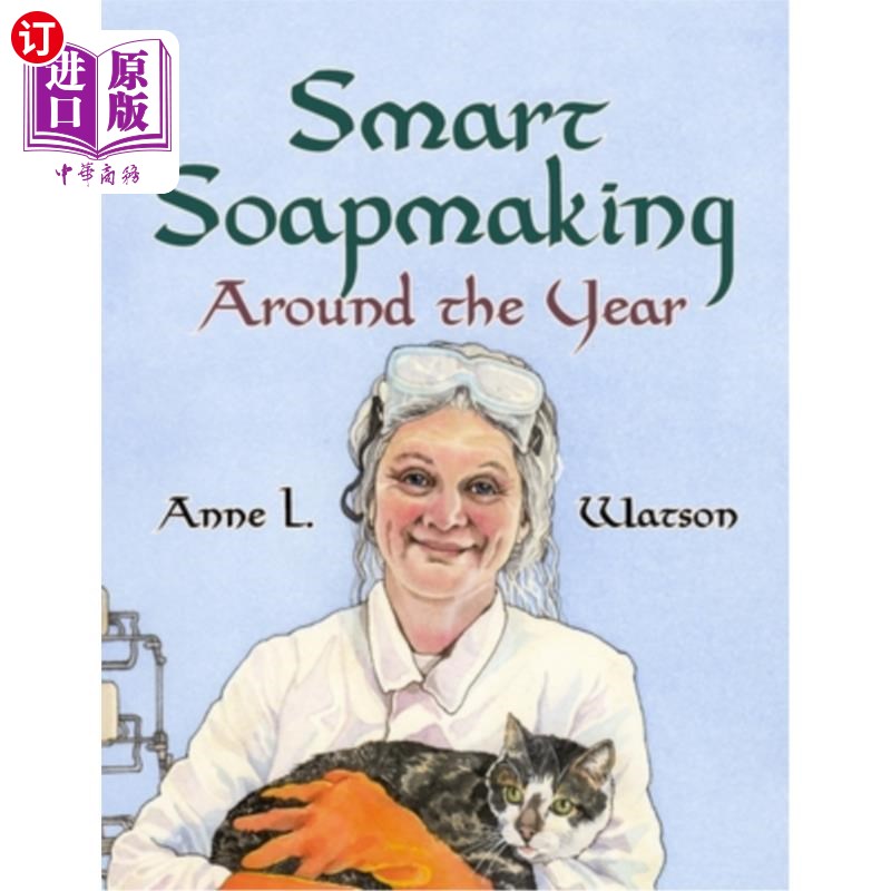 海外直订Smart Soapmaking Around the Year: An Almanac of Projects, Experiments, and Inves 全年智能肥皂制造:高级肥皂