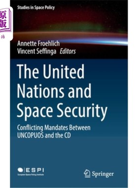 海外直订The United Nations and Space Security: Conflicting Mandates Between Uncopuos and 联合国与空间安全：联合国外