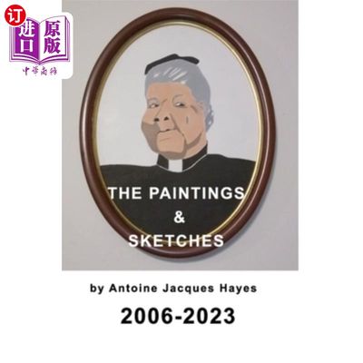 海外直订The Paintings and Sketches by Antoine Jacques Hayes 2006-2023 安托万·雅克·海斯的绘画和素描2006-2023