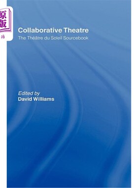 海外直订Collaborative Theatre: Le Theatre Du Soleil 合作剧场：太阳剧场