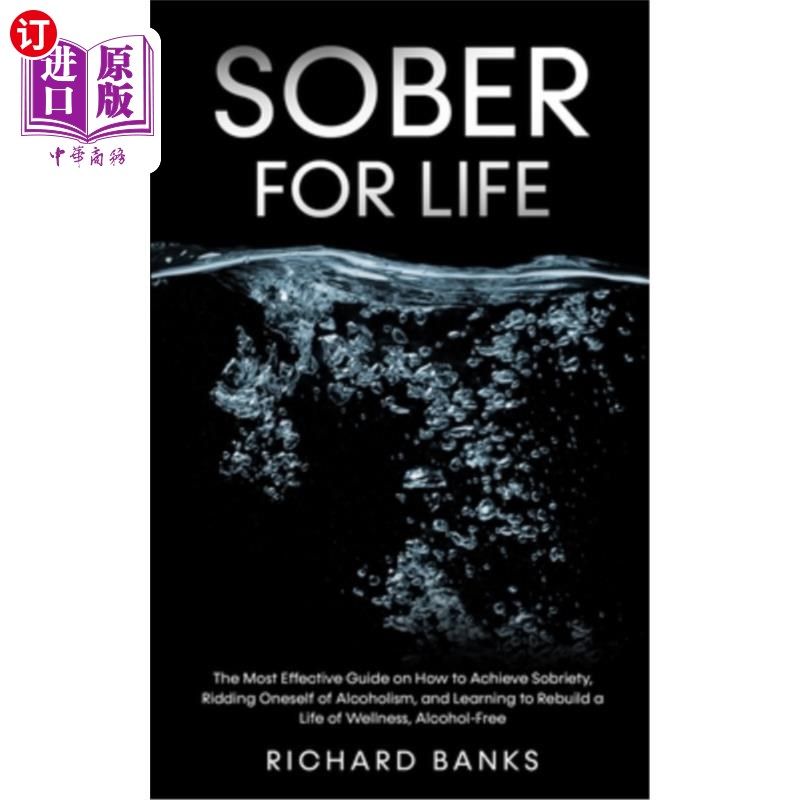 海外直订Sober for Life: The Most Effective Guide on How to Achieve Sobriety, Ridding One 清醒的生活:最有效的指南如