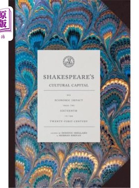 海外直订Shakespeare's Cultural Capital: His Economic Impact from the Sixteenth to the Tw 莎士比亚的文化资本：16世纪