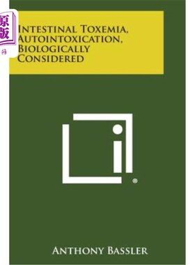 海外直订Intestinal Toxemia, Autointoxication, Biologically Considered 肠道毒血症，自体中毒，生物学考虑