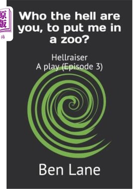 海外直订Who the hell are you, to put me in a zoo?: Hellraiser - a play, Episode 3 你到底是谁把我关进动物园Hellraise