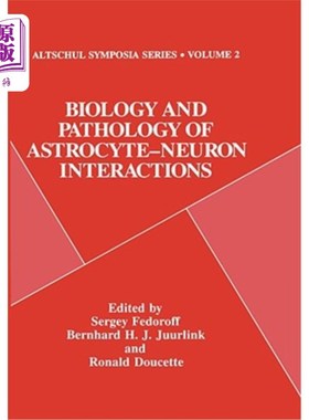海外直订医药图书Biology and Pathology of Astrocyte-Neuron Interactions 星形胶质细胞与神经元相互作用的生物学与病理学研究