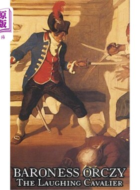 海外直订The Laughing Cavalier by Baroness Orczy Juvenile Fiction, Action & Adventure 笑骑士由男爵夫人Orczy少年小说