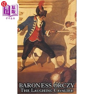 笑骑士由男爵夫人Orczy少年小说 Juvenile Fiction Orczy Cavalier Baroness Adventure 海外直订The Action Laughing