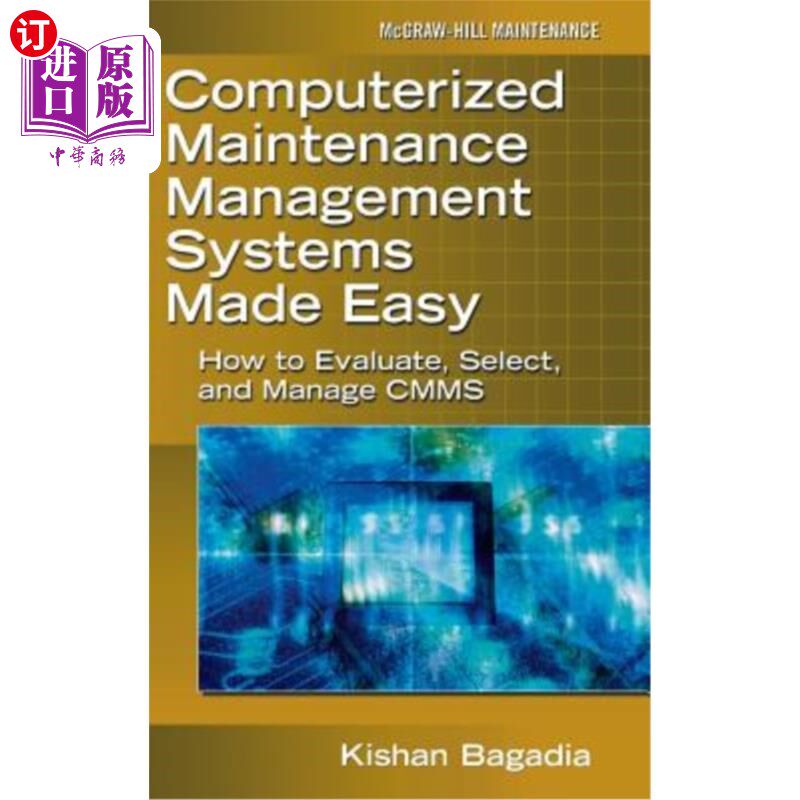 海外直订Computerized Maintenance Management Systems Made Easy: How to Evaluate, Select,  简化计算机化维护管理系统：