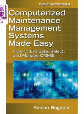 海外直订Computerized Maintenance Management Systems Made Easy: How to Evaluate, Select,  简化计算机化维护管理系统：