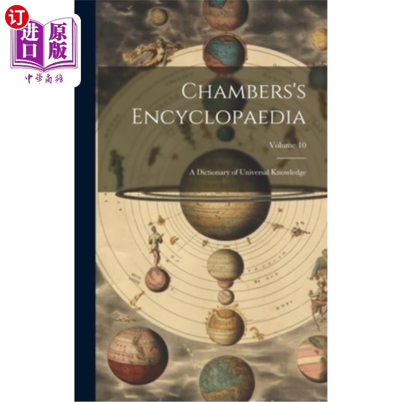 海外直订Chambers's Encyclopaedia: A Dictionary of Universal Knowledge; Volume 10 钱伯斯的百科全书：一部普遍知识的词