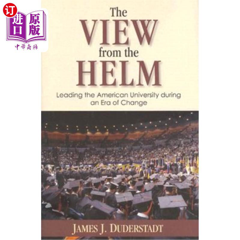 海外直订The View from the Helm: Leading the American University During an Era of Change 掌舵人的观点:在变革时代领导