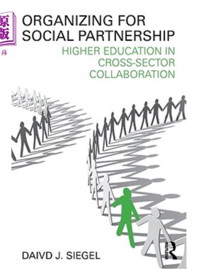 海外直订Organizing for Social Partnership: Higher Education in Cross-Sector Collaboratio 组织社会伙伴关系:跨部门合