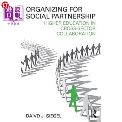 海外直订Organizing for Social Partnership: Higher Education in Cross-Sector Collaboratio 组织社会伙伴关系:跨部门合