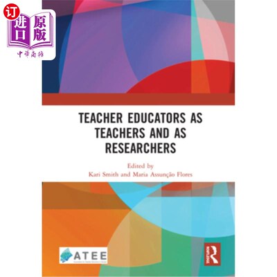 海外直订Teacher Educators as Teachers and as Researchers 教师教育者既是教师，又是研究者