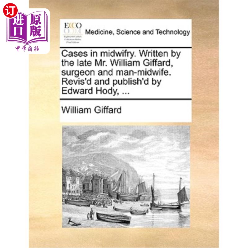 海外直订医药图书Cases in midwifry. Written by the late Mr. William Giffard, surgeon and man-midw 助产案例。作者是已